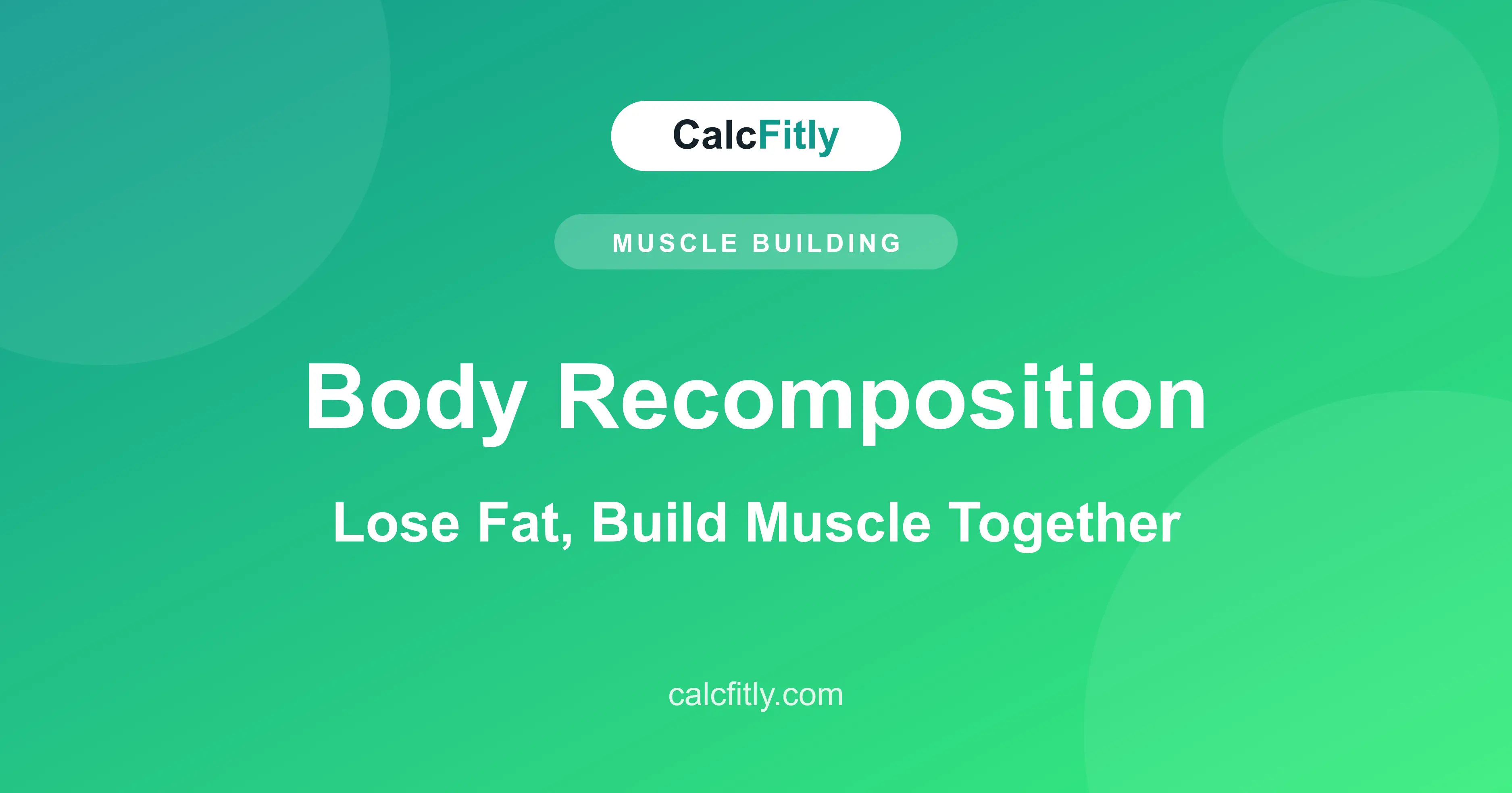 Body recomposition - how to lose fat and build muscle at the same time