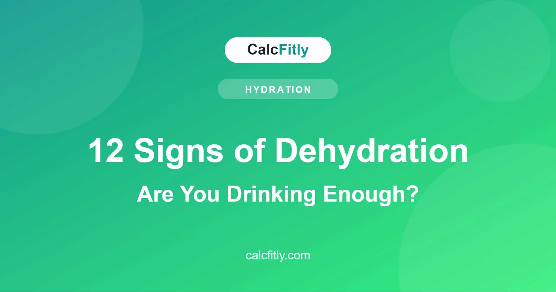 12 signs of dehydration - symptoms and warning signs you're not drinking enough water