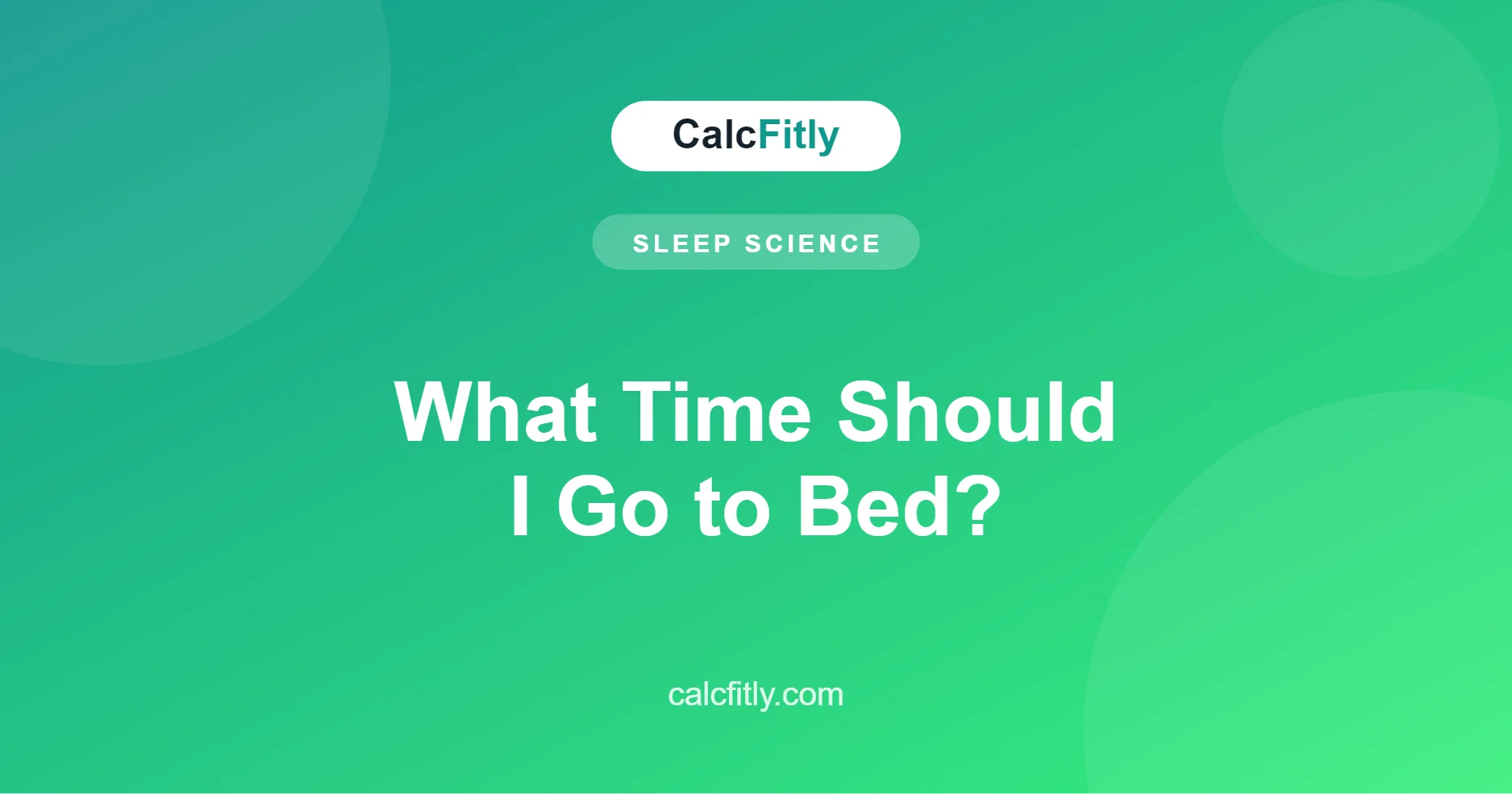 Sleep calculator guide - what time should I go to bed for optimal wake up
